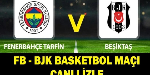 FENERBAHÇE – BEŞİKTAŞ BASKETBOL MAÇI NEREDEN İZLENİR? Fenerbahçe Tarfin