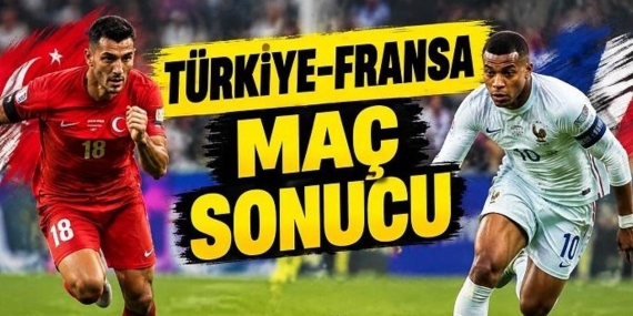 TÜRKİYE – FRANSA MAÇ SONUCU