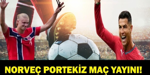 NORVEÇ PORTEKİZ MAÇI CANLI İZLE| Uluslar Ligi Norveç Portekiz Maçı Saat Kaçta, Hangi Kanalda? Ronaldo Mu Erling Haaland Mı? İşte Maç Kadrosu…