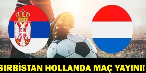 SIRBİSTAN HOLLANDA MAÇI CANLI İZLE|UEFA Uluslar Ligi Sırbistan Hollanda Maçı Hangi Kanalda, Saat Kaçta? Dusan Tadic Mi Van Dijk Mı? İşte Maç Kadrosu