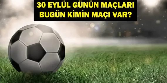 GÜNÜN MAÇLARI 30 EYLÜL 2026: Bugünkü Maçlar Neler? UEFA Uluslar Ligi Maçları Hangi Kanalda, Saat Kaçta? İşte 30 Eylül Günün Maçları