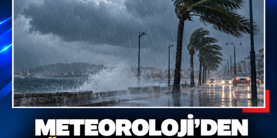 METEOROLOJİ’DEN SAĞANAK VE FIRTINAMSI RÜZGAR UYARISI
