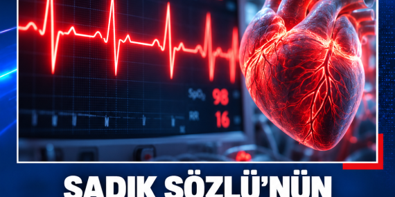 SADIK SÖZLÜ’NÜN ÖLÜM SEBEBİ BELLİ OLDU: KALP DAMAR HASTALIĞI