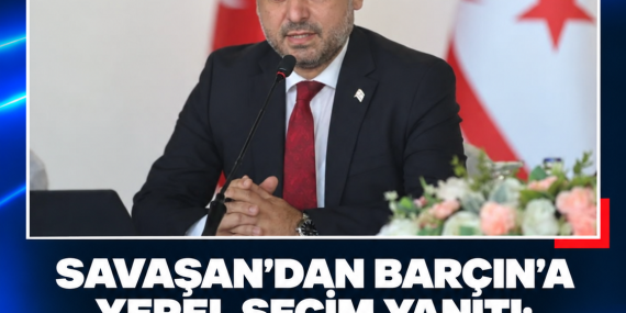 SAVAŞAN’DAN BARÇIN’A YEREL SEÇİM YANITI: “LAF DEĞİL, HİZMET ÜRETME YARIŞIDIR”