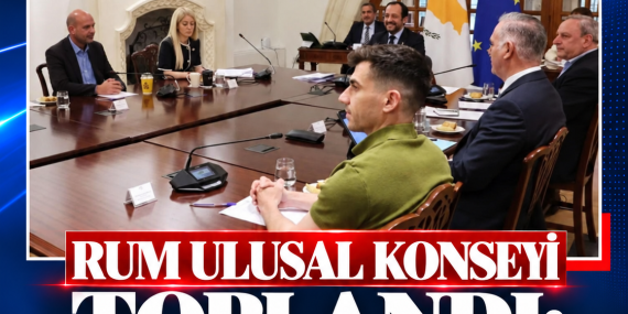 RUM ULUSAL KONSEYİ TOPLANDI: KIBRIS SORUNUNDA SON GELİŞMELER MASAYA YATIRILDI