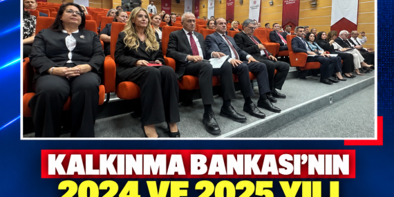 KALKINMA BANKASI’NIN 2024 VE 2025 YILI OLAĞAN GENEL KURULLARI YAPILDI