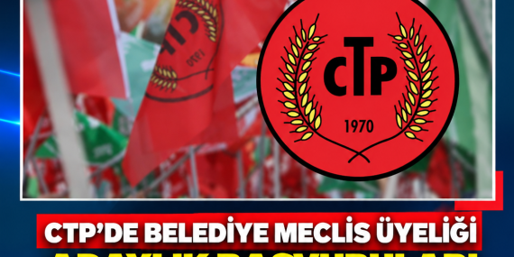 CTP’DE BELEDİYE MECLİS ÜYELİĞİ ADAYLIK BAŞVURULARI İÇİN SON TARİH 28 EYLÜL