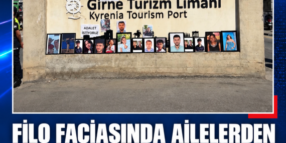 FİLO FACİASINDA AİLELERDEN GİRNE TURİZM LİMANI’NDA ADALET ÇAĞRISI