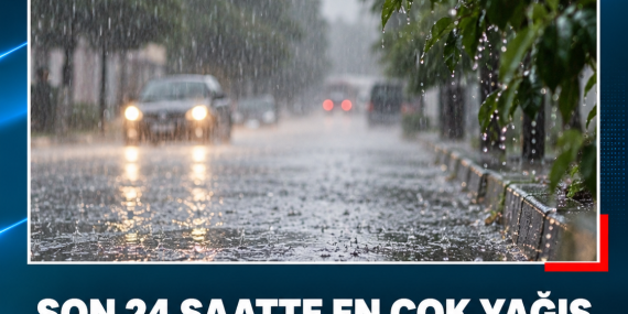SON 24 SAATTE EN ÇOK YAĞIŞ SİPAHİ’DE KAYDEDİLDİ