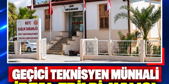 GEÇİCİ TEKNİSYEN MÜNHALİ İPTAL EDİLDİ, KALICI İSTİHDAM SÜRECİ DEVAM EDİYOR