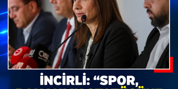 İNCİRLİ: “SPOR, BAKANLIK STATÜSÜNE ÇIKARILACAK”