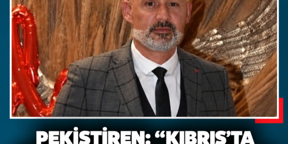 PEKİŞTİREN: “KIBRIS’TA 12 AY YAŞAYAN BİR TURİZM DESTİNASYONU YARATMALIYIZ”