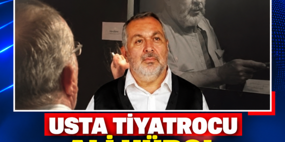 USTA TİYATROCU ALİ HÜROL 76 YAŞINDA HAYATINI KAYBETTİ