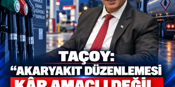 TAÇOY: AKARYAKITTA FİYAT ARTIŞI TEDARİK SÜREKLİLİĞİ İÇİN KAÇINILMAZ