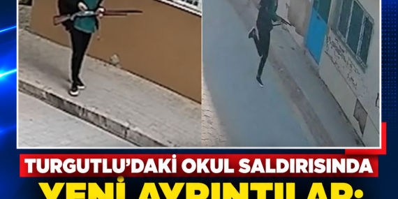TURGUTLU’DAKİ OKUL SALDIRISINDA YENİ AYRINTILAR: 9 KİŞİ GÖZALTINDA