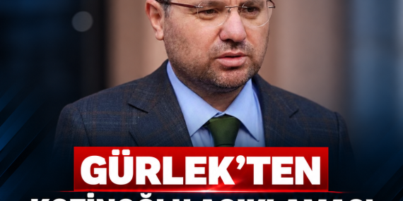 GÜRLEK’TEN KOZİNOĞLU AÇIKLAMASI