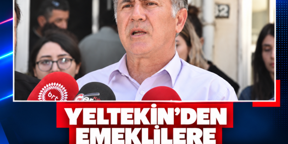 YELTEKİN’DEN EMEKLİLERE EK MAAŞ ARTIŞI İDDİASI: “FONA AYLIK 350 MİLYON TL EK YÜK”