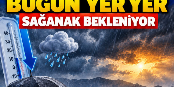 SICAKLIKLAR DÜŞÜYOR: BUGÜN YER YER SAĞANAK BEKLENİYOR