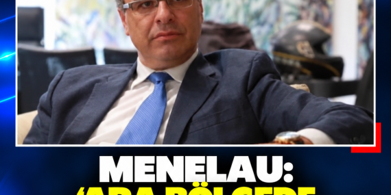 MENELAU: “ARA BÖLGEDE 10 BİNDEN FAZLA KİŞİ YAŞIYOR”