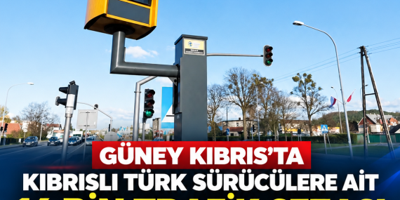 GÜNEY KIBRIS’TA KIBRISLI TÜRK SÜRÜCÜLERE AİT 16 BİN TRAFİK CEZASI TAHSİL EDİLEMEDİ