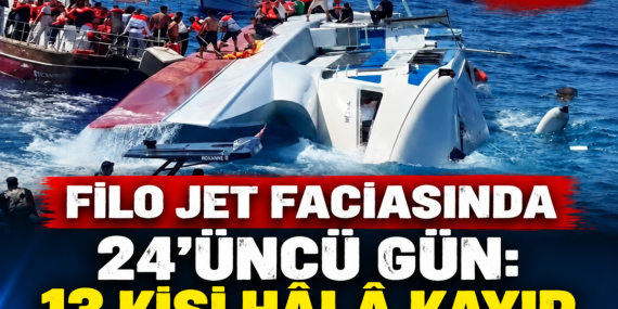 FİLO JET FACİASINDA 24’ÜNCÜ GÜN: 13 KİŞİ HÂLÂ KAYIP