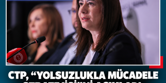 CTP, “YOLSUZLUKLA MÜCADELE STRATEJİSİ”Nİ AÇIKLADI: BAĞIMSIZ OTORİTE VE E-İHALE ÖNERİSİ