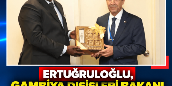 ERTUĞRULOĞLU, GAMBİYA DIŞİŞLERİ BAKANI NJIE İLE BİR ARAYA GELDİ