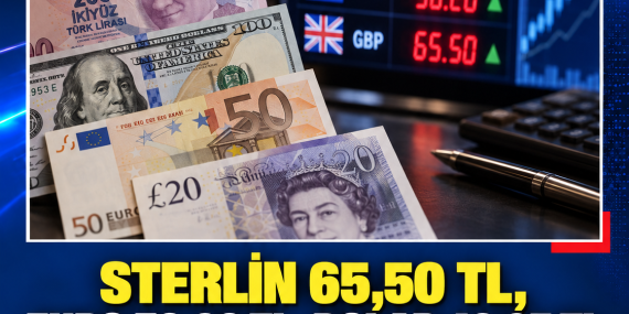 DÖVİZ PİYASASINDA GÜNÜN RAKAMLARI: STERLİN 65,50 TL