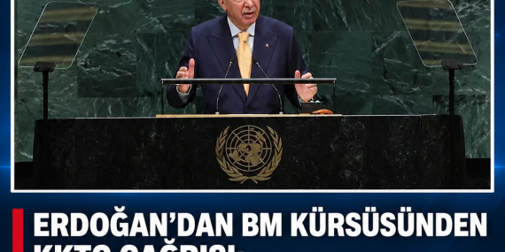 ERDOĞAN’DAN BM KÜRSÜSÜNDEN KKTC ÇAĞRISI: “ULUSLARARASI TOPLUMU KKTC’Yİ TANIMAYA DAVET EDİYORUM”