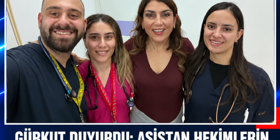 GÜRKUT DUYURDU: ASİSTAN HEKİMLERİN SERVİS NÖBETİ ÜCRETLERİ İLK KEZ ÖDENDİ