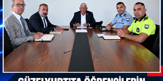 GÜZELYURT’TA ÖĞRENCİLERİN ULAŞIM VE TRAFİK GÜVENLİĞİ MASAYA YATIRILDI