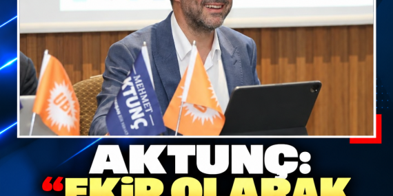 AKTUNÇ: “EKİP OLARAK ÇALIŞACAĞIZ, LEFKOŞA KAZANACAK”