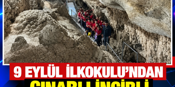 9 EYLÜL İLKOKULU’NDAN ÇINARLI İNCİRLİ MAĞARASI’NA EĞİTİM GEZİSİ