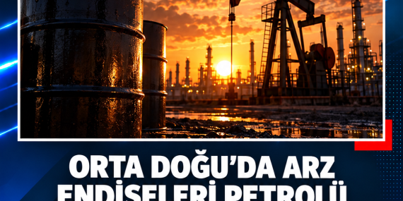 ORTA DOĞU’DA ARZ ENDİŞELERİ PETROLÜ YÜKSELTTİ: BRENT 101,53 DOLARA ÇIKTI