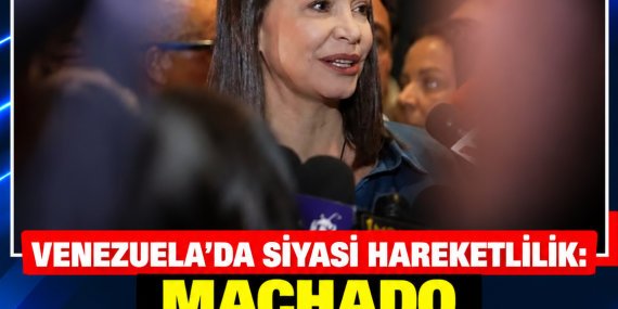VENEZUELA’DA SİYASİ HAREKETLİLİK: MACHADO 10 AY SONRA ÜLKESİNE DÖNDÜ
