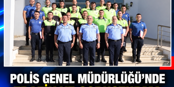 POLİS GENEL MÜDÜRLÜĞÜ’NDE TRAFİK VE SORUŞTURMA EĞİTİMLERİ TAMAMLANDI