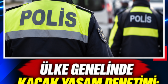 ÜLKE GENELİNDE KAÇAK YAŞAM DENETİMİ: 9 KİŞİ TUTUKLANDI