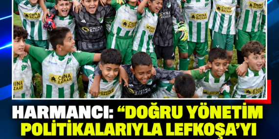 Harmancı: “Doğru yönetim politikalarıyla Lefkoşa’yı yatırım yapabilecek, sporu aktif olarak destekleyebilecek noktaya getirdik”