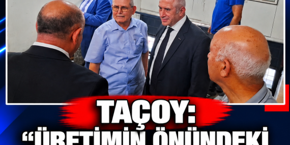 TAÇOY: “ÜRETİMİN ÖNÜNDEKİ KRONİK SORUNLAR ÇÖZÜLMELİ”