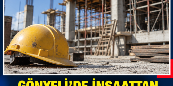 GÖNYELİ’DE İNŞAATTAN DÜŞEN 62 YAŞINDAKİ İŞÇİ YOĞUN BAKIMDA