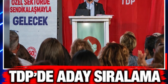 TDP’DE ADAY SIRALAMA KURULTAYI BAŞLADI