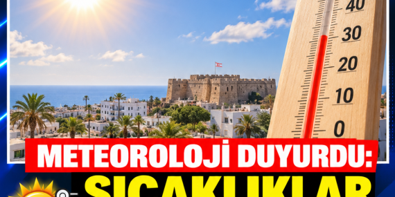 METEOROLOJİ DUYURDU: SICAKLIKLAR 30 DERECEYE KADAR ÇIKACAK