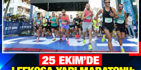 25 EKİM’DE LEFKOŞA YARI MARATONU: BİNLERCE KİŞİ KALPTEN KALBE KOŞACAK