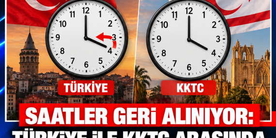 SAATLER GERİ ALINIYOR: TÜRKİYE İLE KKTC ARASINDA 1 SAAT FARK OLUŞACAK