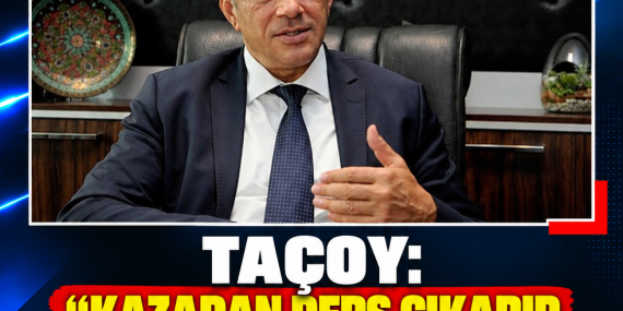 TAÇOY: “KAZADAN DERS ÇIKARIP EKSİKLİKLERİ GİDERECEĞİZ”