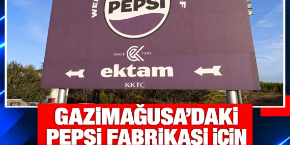 GAZİMAĞUSA’DAKİ PEPSİ FABRİKASI İÇİN 140 MİLYON EUROYU AŞAN DAVA