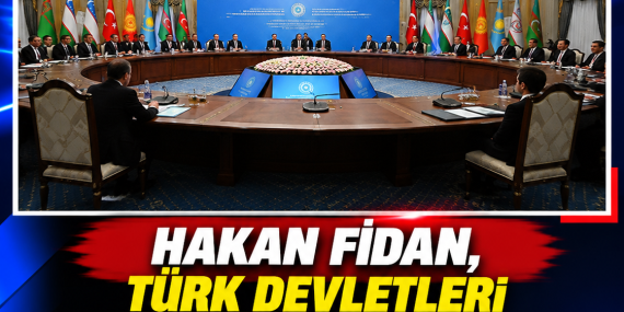 HAKAN FİDAN, TÜRK DEVLETLERİ DIŞİŞLERİ BAKANLARINI ANKARA’DA AĞIRLAYACAK