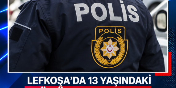 LEFKOŞA’DA 13 YAŞINDAKİ MÜNÜRE AKTAŞ’TAN HABER ALINAMIYOR