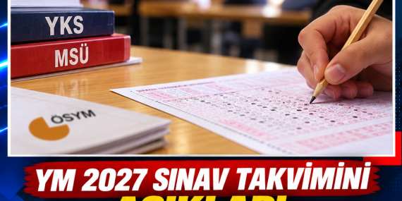 YM 2027 SINAV TAKVİMİNİ AÇIKLADI: YKS VE MSÜ TARİHLERİ BELLİ OLDU