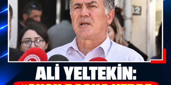 ALİ YELTEKİN: “SUÇU BAŞKA YERDE ARAMAK ÇÖZÜM DEĞİL”